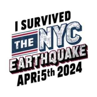 I Survived the NYC Earthquake April 5th 2024 T-Shirt