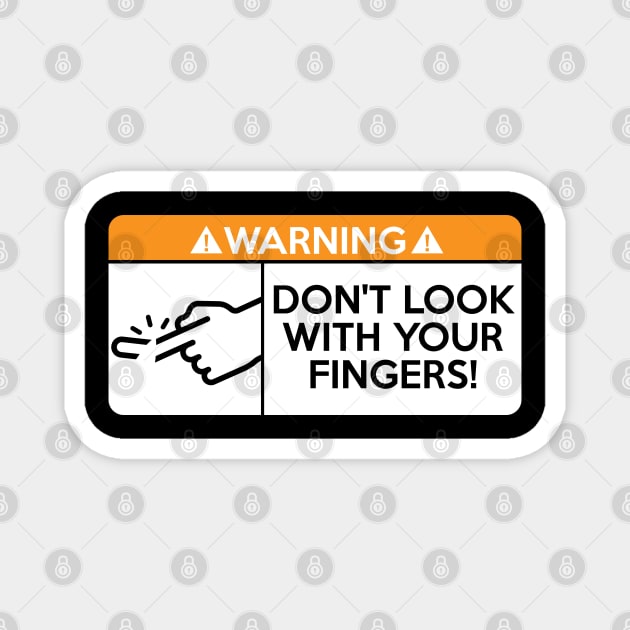 Don t look with your fingers Magnet by domraf