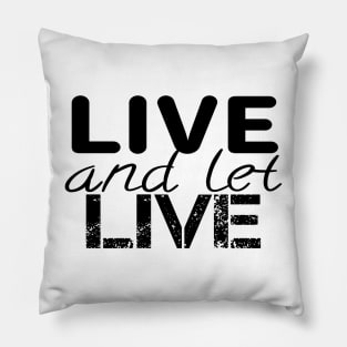 Live and let live quote Pillow