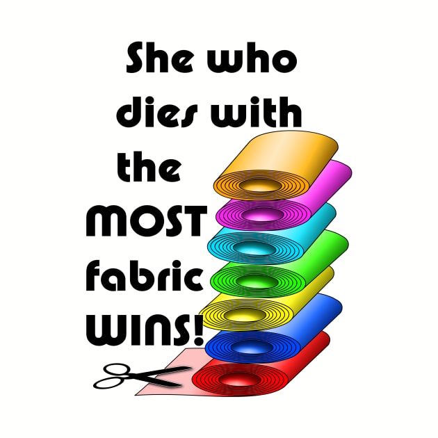 She who dies with the most fabric wins! by BonniePhantasm