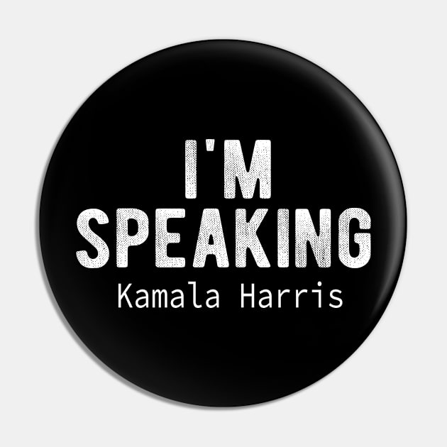 I'm Speaking Kamala Harris 2020 Pin by MEDtee