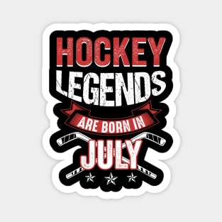 Hockey Legends Are Born In July Magnet