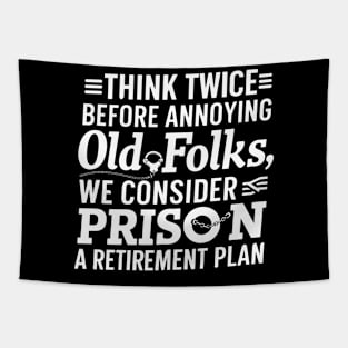 Thing Twice Before Annoying Old Folks Funny Grandpa Tapestry