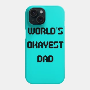 World’s Okayest Dad Phone Case