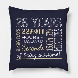 26th Birthday Gifts - 26 Years of being Awesome in Hours & Seconds Pillow