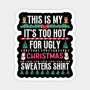 This Is My It's Too Hot For Ugly Christmas Sweaters Shirt Magnet