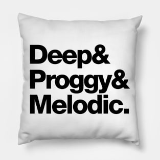 Deep & Proggy & Melodic (Black) Pillow