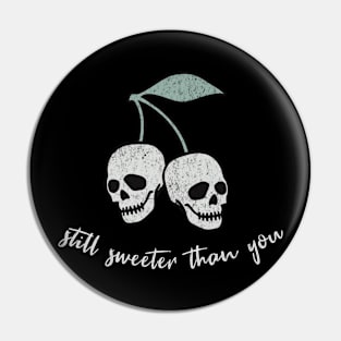 Still Sweeter Than  You - Skull Cherry Pin