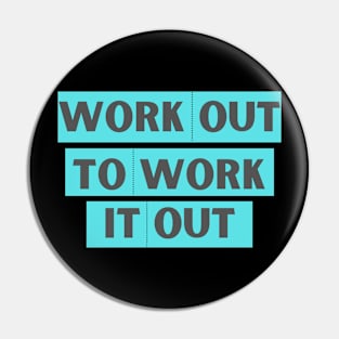 Work Out To Work It Out Pin