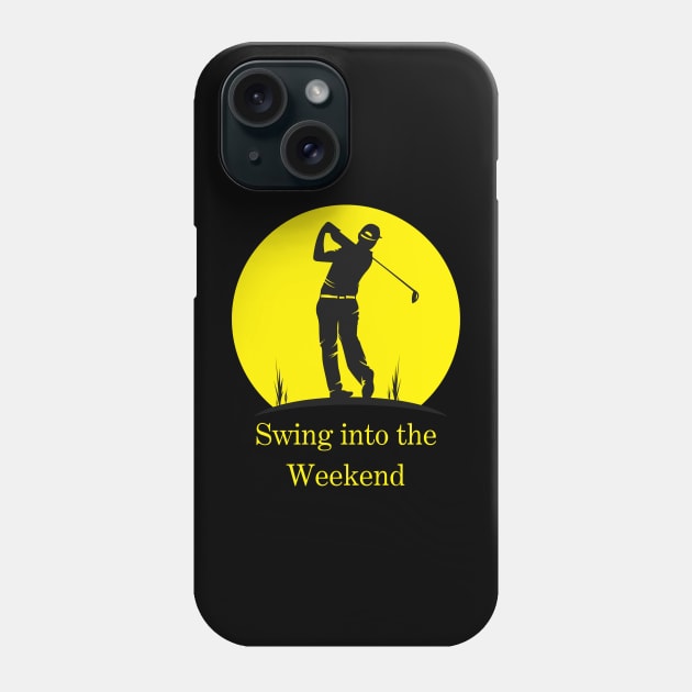 Golf - Swing into the Weekend Phone Case by Sanu Designs