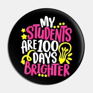 My Students Are 100 Days Brighter 100 Days Of School Teacher Pin