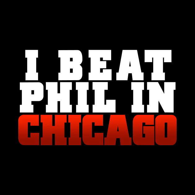 I beat Phil in Chicago. by C E Richards