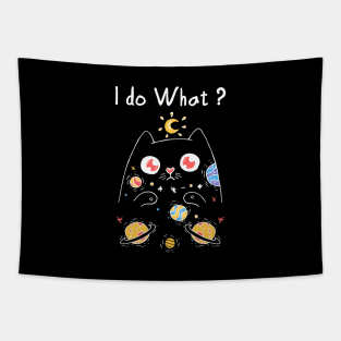 I do what with my cat T-Shirt Tapestry