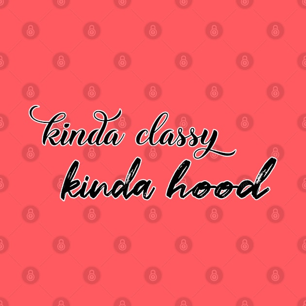 Kinda classy kind hood. Sassy gift idea. Girlfriend. Perfect present for mom mother dad father friend him or her by SerenityByAlex