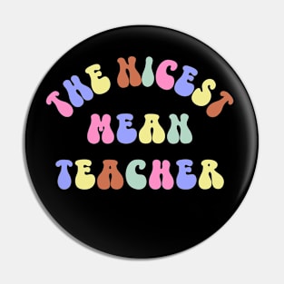 The Nicest Mean Teacher Funny Best Teacher Appreciation Pin