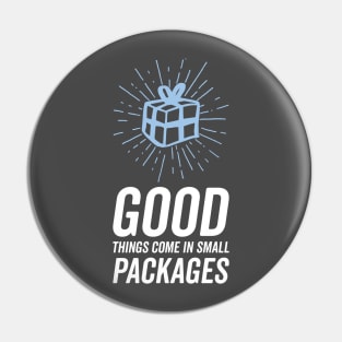 Good things come in small packages Pin