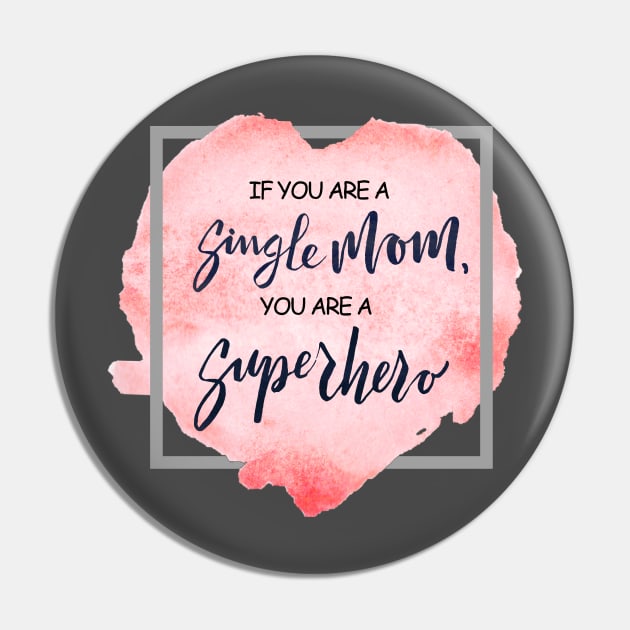Single Mom Is A SuperHero Pin by monsieurfour