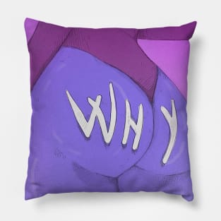 Why? Pillow