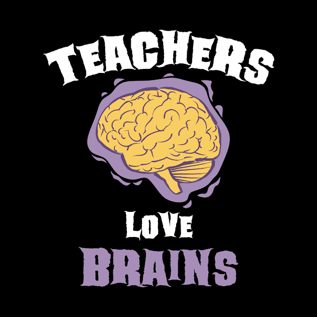 School Teachers Love Brains Funny Halloween Gift by teeleoshirts