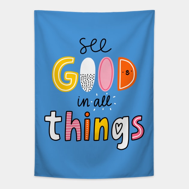 See good in all things Tapestry by Stolenpencil