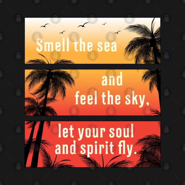 Smell The Sea And Feel The Sky, Let Your Soul And Spirit Fly Summer by T-Shirt.CONCEPTS