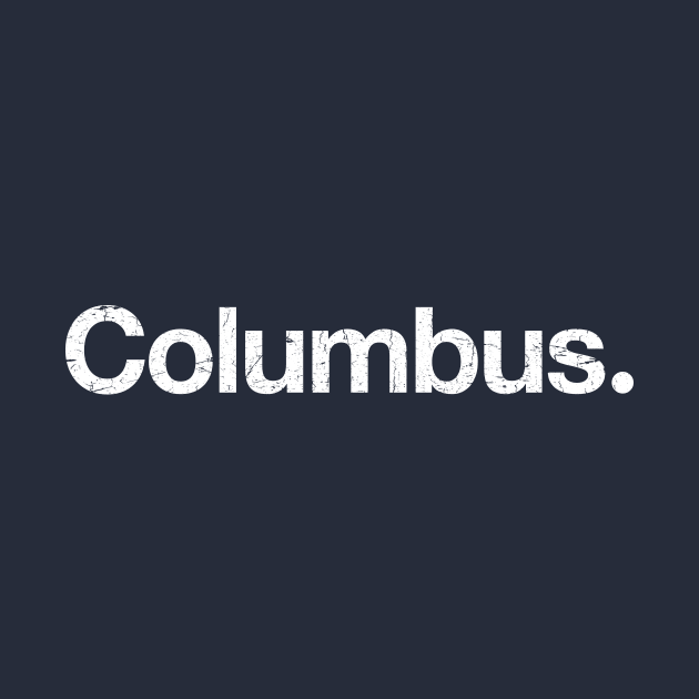 Columbus. by TheAllGoodCompany