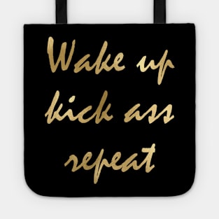 Wake up kick ass repeat Tote