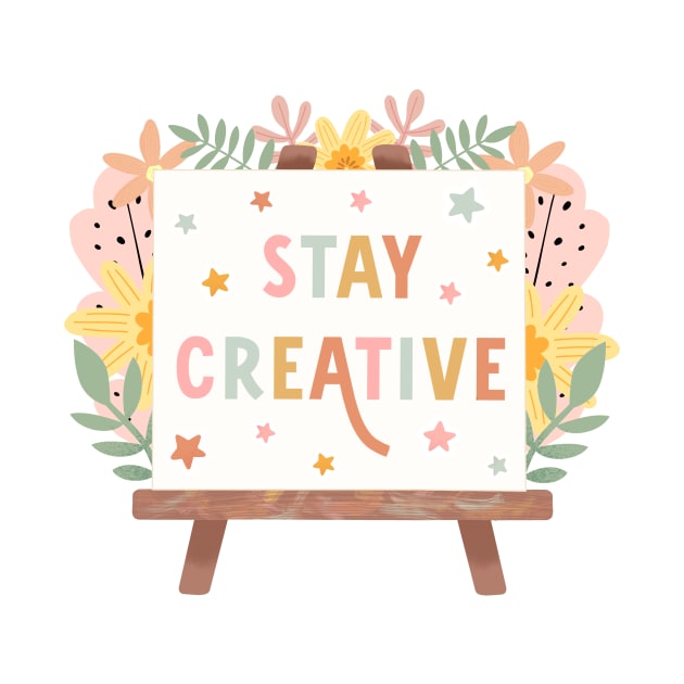 Stay Creative by MardoodlesCompany