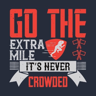 Go The Extra Mile It's Never Crowded T-Shirt