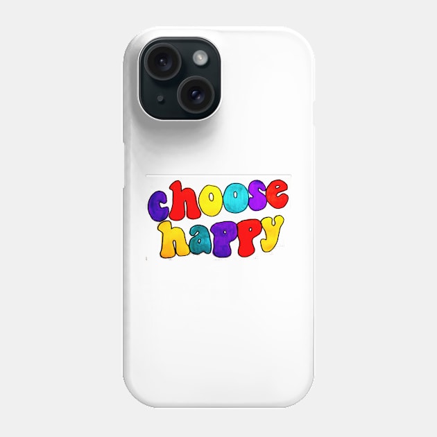 Choose Happy Phone Case by emmabielawa