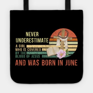 Never Underestimate a Girl Who is covered By the Blood of Jesus and was born in June Tote