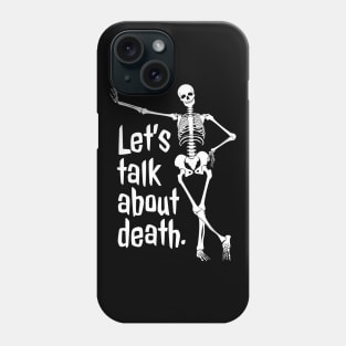 Let's Talk About Death Phone Case