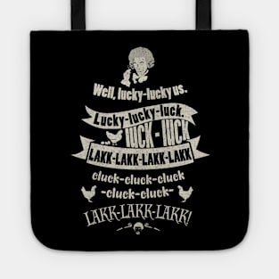 Blackadder lucky luck cluck lakk...! Tote