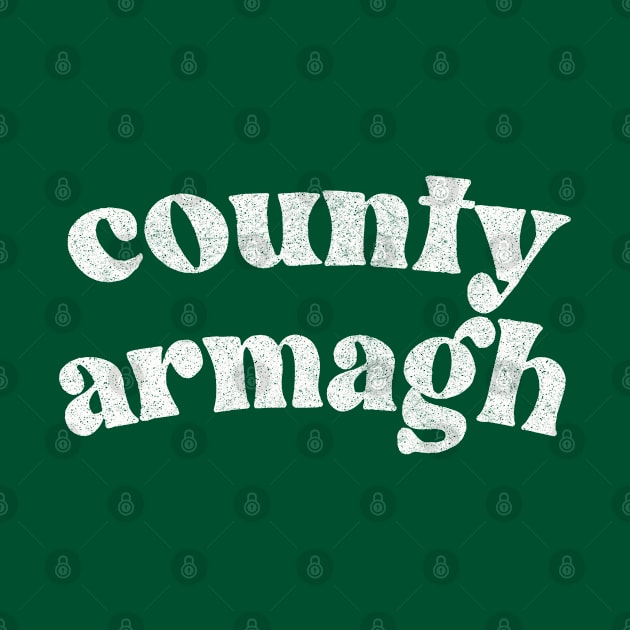 Country Armagh - Irish Pride County Gift by feck!