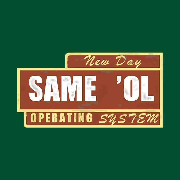 Same ol' Operating System by SPINADELIC