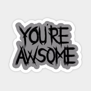 You're Awsome Magnet