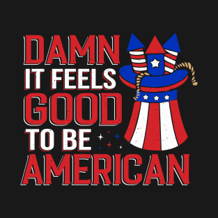 It Feels Good To Be American T-Shirt