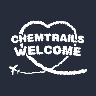 Chemtrails Welcome T-Shirt