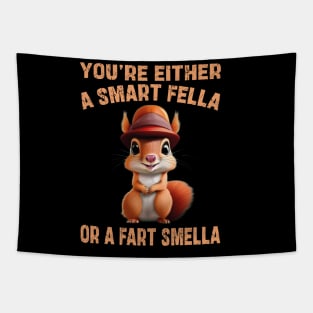 you're either a smart fella or a fart smella Tapestry