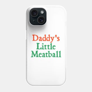 Daddy Little Meatball Italian Funny Daddy Little Meatball Father’s Day Phone Case