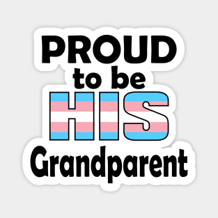 Proud to be HIS Grandparent (Trans Pride) Magnet