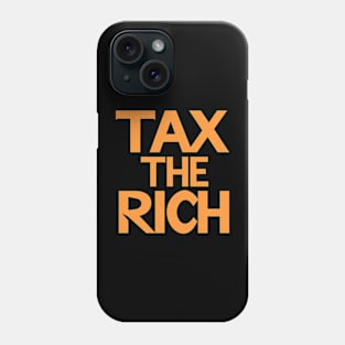 Tax the Rich Phone Case