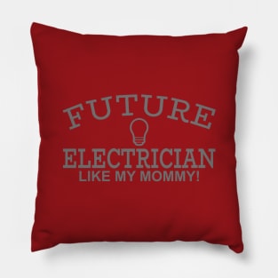 Future Electrician Like My Mommy! Pillow