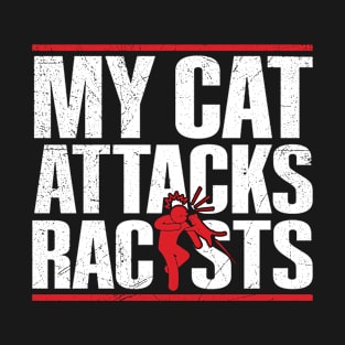 My cat attacks racists Design for a Anti-racist cat lover T-Shirt