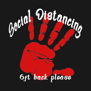 Social Distancing - 6ft back please T-Shirt