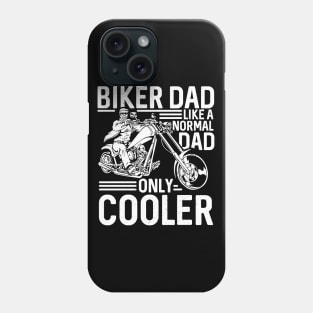 Biker Dad Like A Normal Dad Only Cooler Phone Case