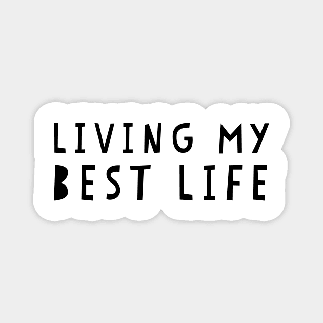Living my best life Magnet by mivpiv