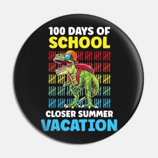 Funny 100 Days Of School Closer Summer Vacation T-Rex Pin
