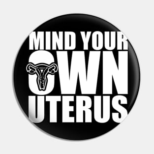 Funny Pro Choice Mind Your Own Uterus Pin