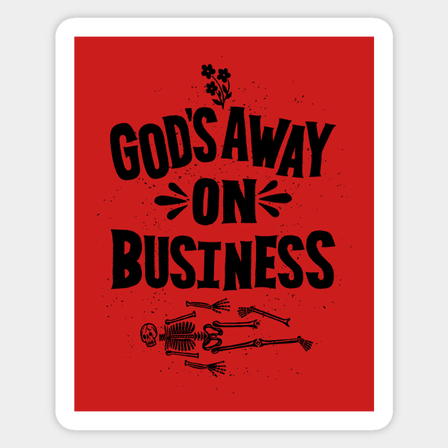 God's Away On Business - Typography - Sticker
